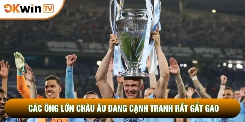Các ông lớn châu Âu đang cạnh tranh rất gắt gao