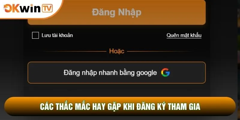 Các thắc mắc hay gặp khi đăng ký tham gia 