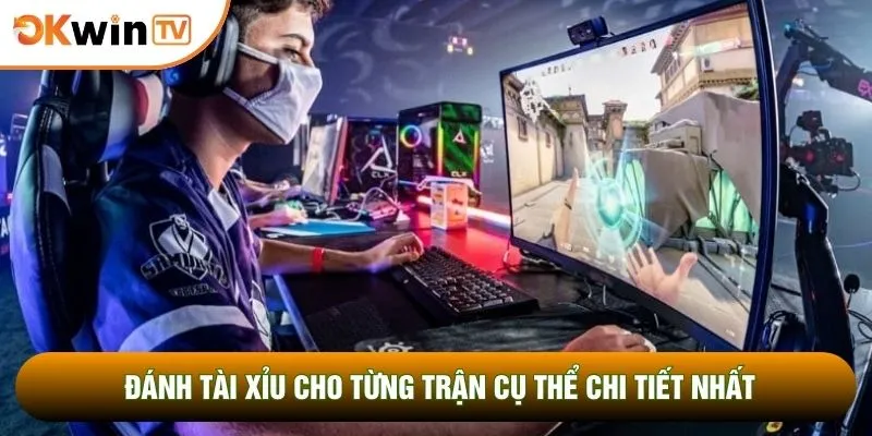 Đánh tài xỉu cho từng trận cụ thể chi tiết nhất