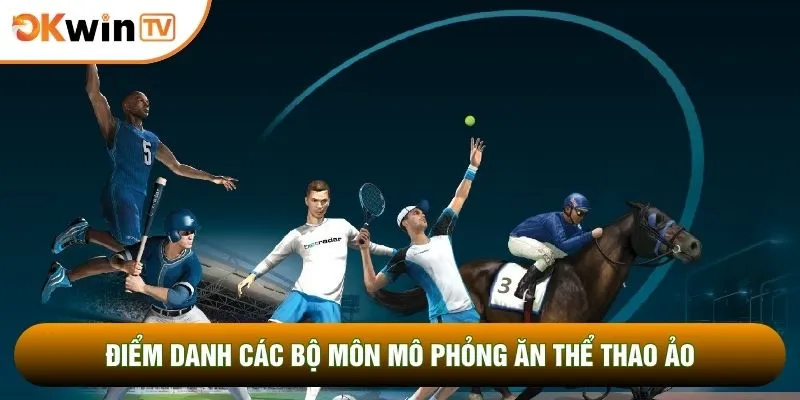 Điểm danh các bộ môn mô phỏng ăn thể thao ảo 