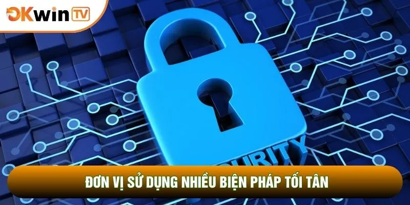 Đơn vị sử dụng nhiều biện pháp tối tân