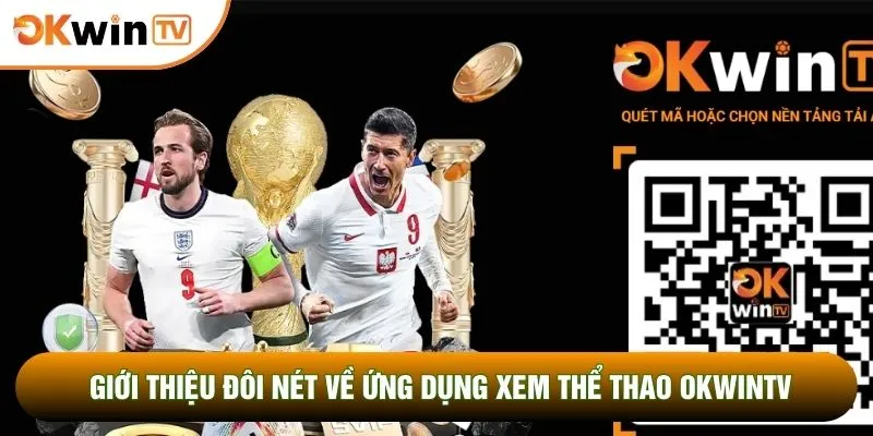 Giới thiệu đôi nét về ứng dụng xem thể thao OKWINTV