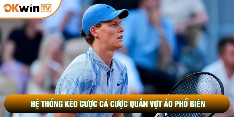 Hệ thống kèo cược cá cược quần vợt ảo phổ biến