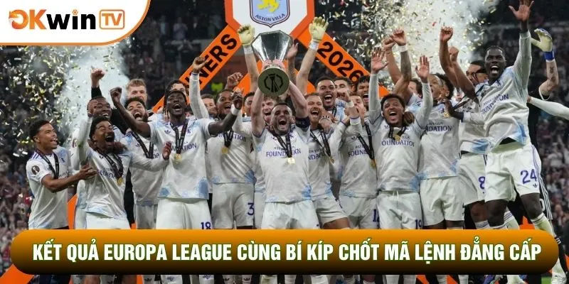 Kết Quả Europa League Cùng Bí Kíp Chốt Mã Lệnh Đẳng Cấp