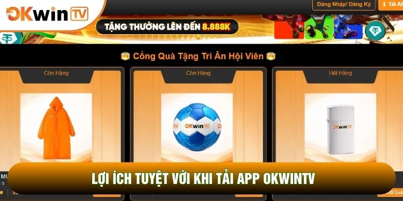Lợi ích tuyệt vời khi tải app OKWINTV