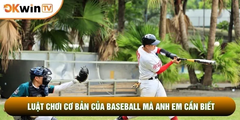 Luật chơi cơ bản của baseball mà anh em cần biết