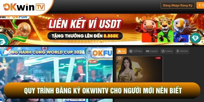 Quy trình đăng ký OKWINTV cho người mới nên biết
