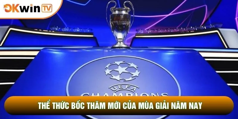 Thể thức bốc thăm mới của mùa giải năm nay