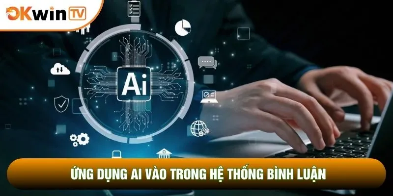 Ứng dụng AI vào trong hệ thống bình luận